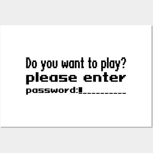 Do you want to play? Please enter password Posters and Art